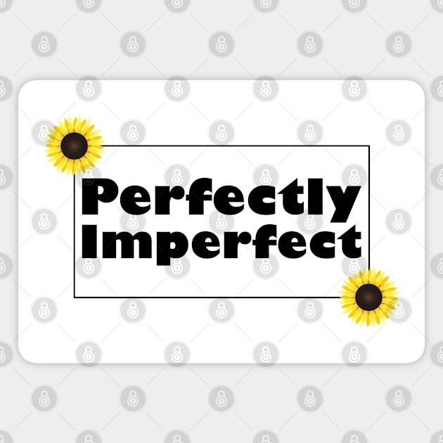 Perfectly Imperfect Magnet by SunflowersBlueJeans